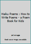 Paperback Haiku Poems : How to Write Poems - a Poem Book for Kids Book