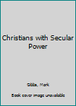 Hardcover Christians with Secular Power Book