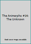 Paperback The Animorphs #14: The Unknown Book