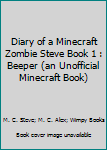 Diary of a Zombie Steve: Book 1 - Book #1 of the Diary of a Zombie Steve 