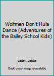 Unknown Binding Wolfmen Don't Hula Dance (Adventures of the Bailey School Kids) Book