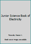 Junior Science Book of Electricity