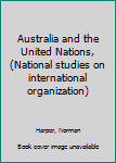 Unknown Binding Australia and the United Nations, (National studies on international organization) Book