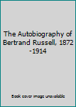 Hardcover The Autobiography of Bertrand Russell, 1872-1914 Book