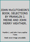 JOHN McCUTCHEON'S BOOK, SELECTIONS BY FRANKLIN J. MEINE AND JOHN MERRY WEATHER.