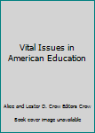 Mass Market Paperback Vital Issues in American Education Book