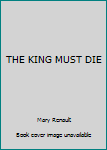 Hardcover THE KING MUST DIE Book