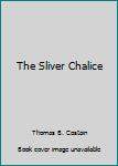 Hardcover The Sliver Chalice Book