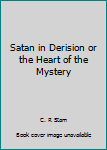 Paperback Satan in Derision or the Heart of the Mystery Book