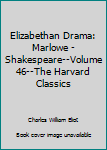 Hardcover Elizabethan Drama: Marlowe - Shakespeare--Volume 46--The Harvard Classics Book