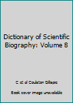 Hardcover Dictionary of Scientific Biography: Volume 8 Book