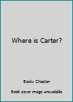 Paperback Where is Carter? Book