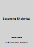 Unknown Binding Becoming Rhetorical Book