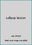 Unknown Binding Lollipop lexicon Book