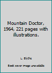 Unknown Binding Mountain Doctor, 1964, 221 pages with illustrations. Book