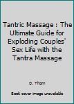Paperback Tantric Massage : The Ultimate Guide for Exploding Couples' Sex Life with the Tantra Massage Book