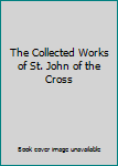 The Collected Works of St. John of the Cross