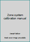 Hardcover Zone system calibration manual Book