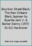 Bourbon Street Black: The New Orleans Black Jazzman by Buerkle Jack V. & Barker Danny (1973-01-01) Hardcover