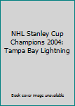 NHL Stanley Cup Champions 2004: Tampa Bay Lightning