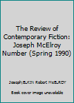 Paperback The Review of Contemporary Fiction: Joseph McElroy Number (Spring 1990) Book