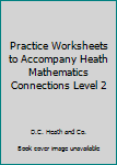 Paperback Practice Worksheets to Accompany Heath Mathematics Connections Level 2 Book