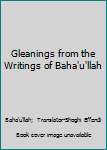 Hardcover Gleanings from the Writings of Baha'u'llah Book