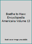Unknown Binding Boethe to Haw: Encyclopedia Americana Volume 13 Book