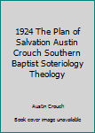 Unknown Binding 1924 The Plan of Salvation Austin Crouch Southern Baptist Soteriology Theology Book