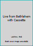 Paperback Live from Bethlehem with Cassette Book