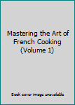 Hardcover Mastering the Art of French Cooking (Volume 1) Book