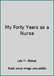 Unknown Binding My Forty Years as a Nurse Book