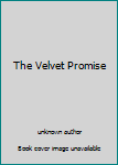 Unknown Binding The Velvet Promise Book