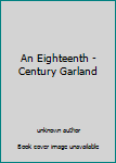 An Eighteenth - Century Garland