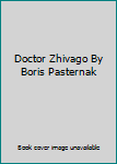 Doctor Zhivago By Boris Pasternak