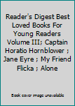 Reader's Digest Best Loved Books For Young Readers Volume III; Captain Horatio Hornblower ; Jane Eyre ; My Friend Flicka ; Alone
