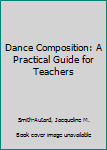 Hardcover Dance Composition: A Practical Guide for Teachers Book