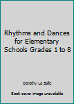 Unknown Binding Rhythms and Dances for Elementary Schools Grades 1 to 8 Book
