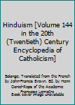 Hinduism [Volume 144 in the 20th (Twentieth) Century Encyclopedia of Catholicism]