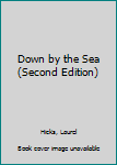 Paperback Down by the Sea (Second Edition) Book