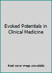 Hardcover Evoked Potentials in Clinical Medicine Book