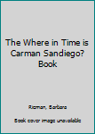 Paperback The Where in Time is Carman Sandiego? Book