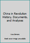 Mass Market Paperback China in Revolution History, Documents, and Analyses Book