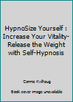 Paperback HypnoSize Yourself : Increase Your Vitality-Release the Weight with Self-Hypnosis Book