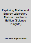Paperback Exploring Matter and Energy Laboratory Manual Teacher's Edition (Science Insights) Book