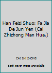 Paperback Han Feizi Shuo: Fa Jia De Jun Yen (Cai Zhizhong Man Hua.) [Chinese] Book