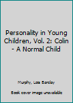 Hardcover Personality in Young Children, Vol. 2: Colin - A Normal Child Book