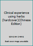 Hardcover Clinical experience using herbs (hardcover)(Chinese Edition) [Chinese] Book