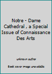 Notre - Dame Cathedral , a Special Issue of Connaissance Des Arts