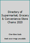 Paperback Directory of Supermarket, Grocery & Convenience Store Chains 2020 Book